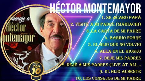 quiero escuchar canciones de héctor montemayor|El Mito en su Intimidad .